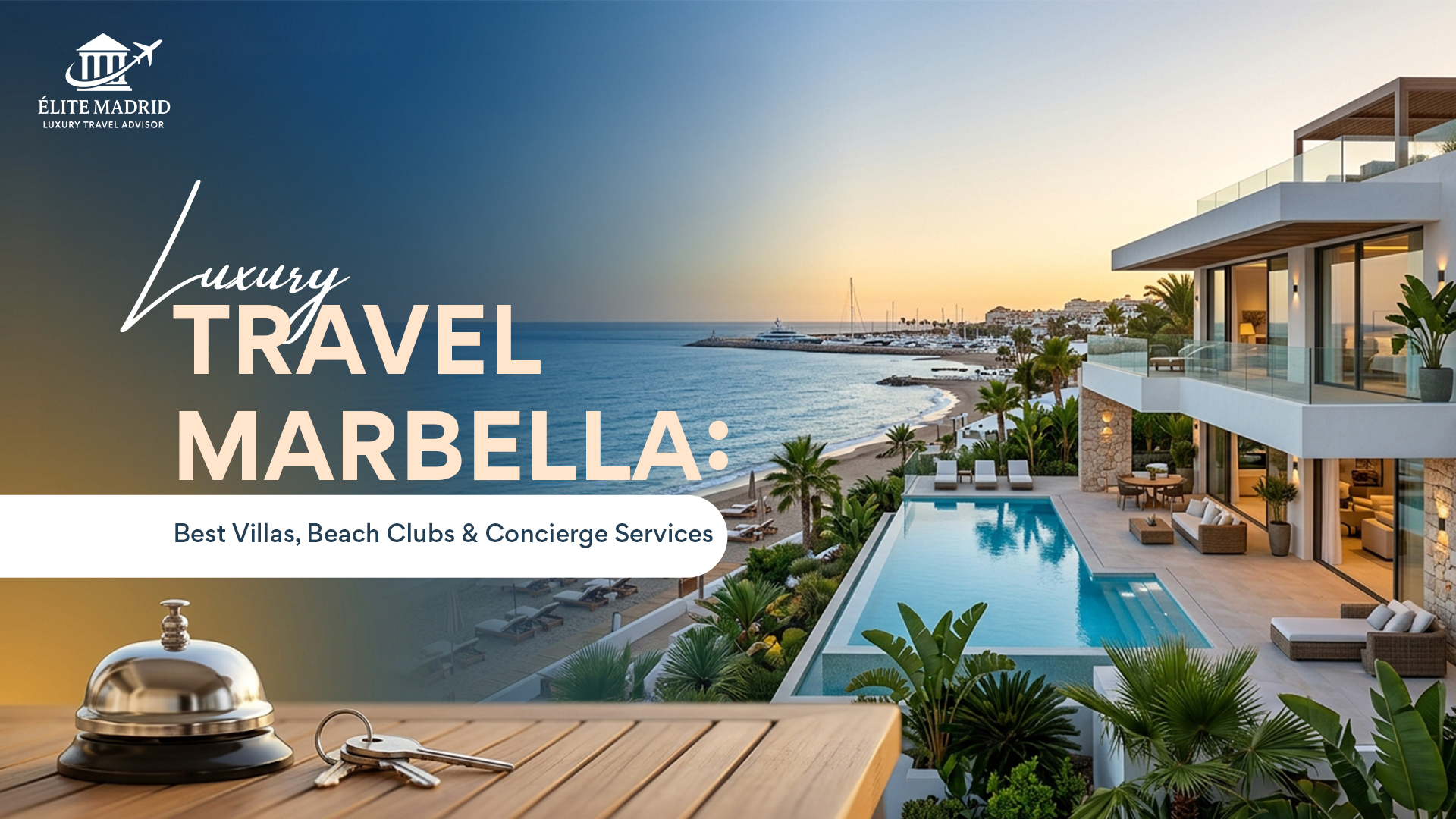 Luxury Travel Marbella: Best Villas, Beach Clubs & Concierge Services