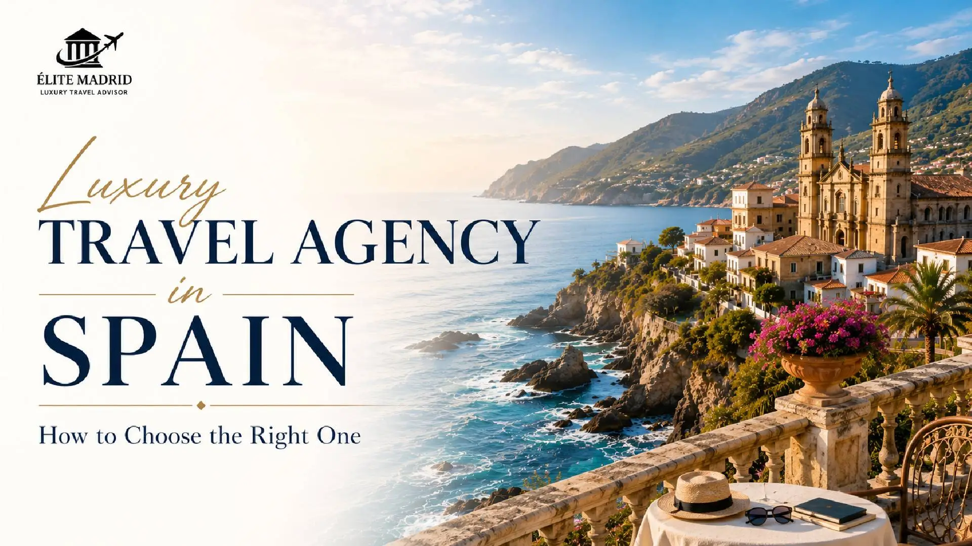 Luxury Travel Agencies in Spain: How to Choose the Right One